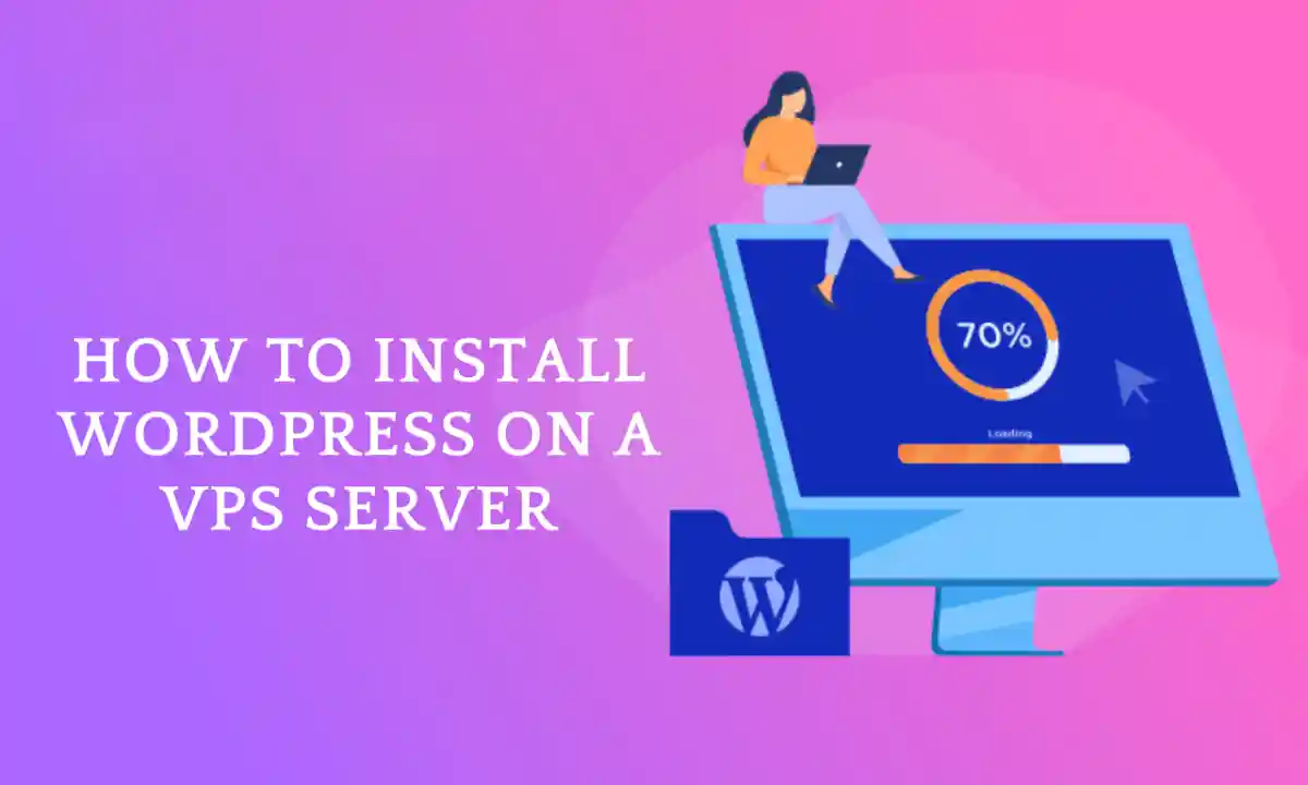 How to Install WordPress on a VPS Server