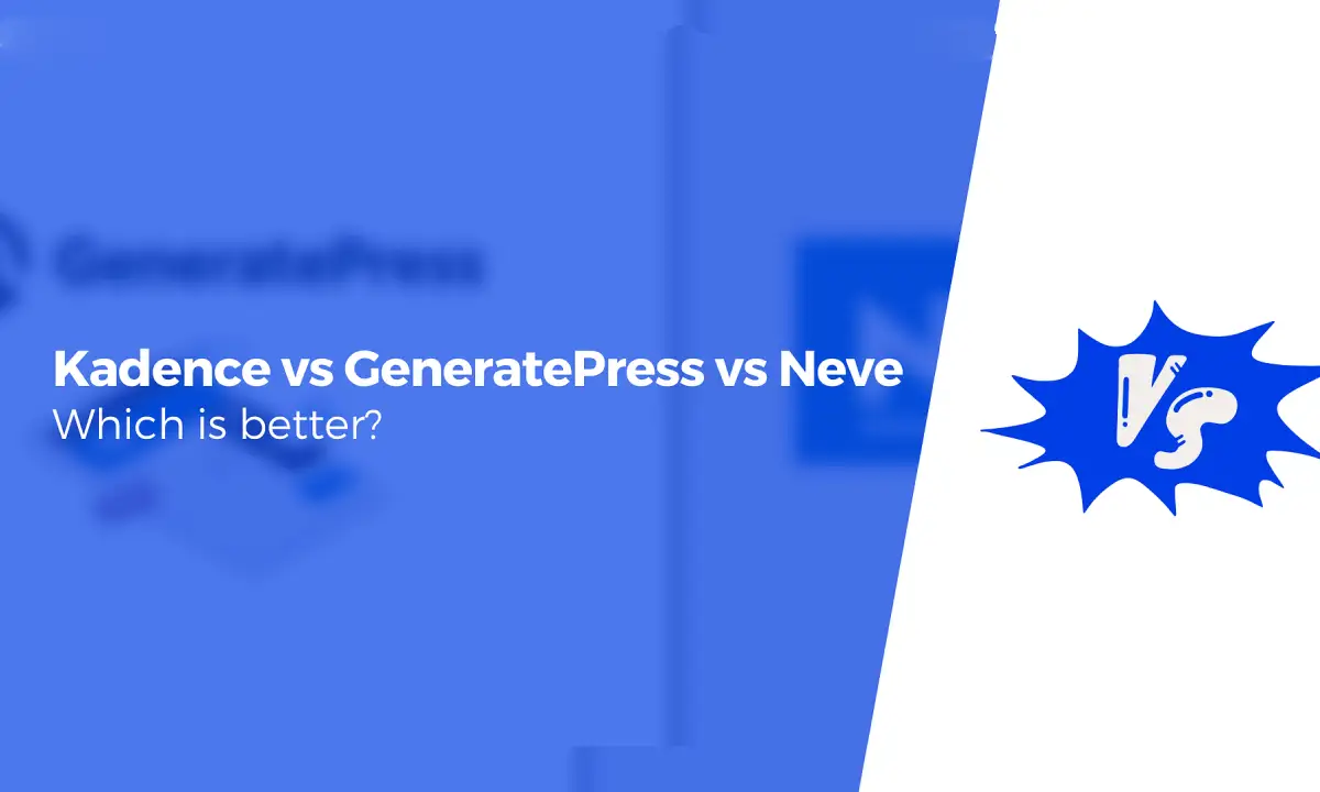 Kadence vs GeneratePress vs Neve: Compared for 2023